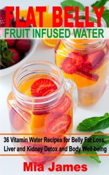 Flat Belly Fruit Infused Water, Mia James