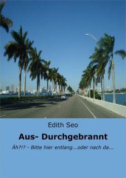Aus-/ Durchgebrannt, Edith Seo