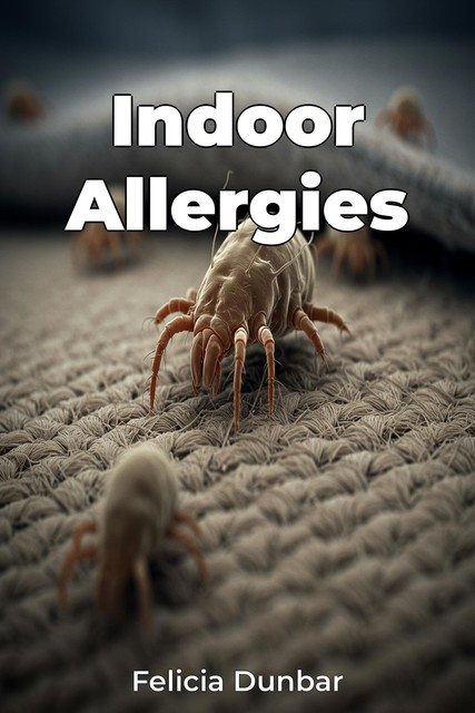 Indoor Allergies, Felicia Dunbar