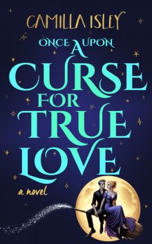 Once Upon a Curse for True Love, Camilla Isley