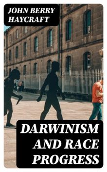 Darwinism and Race Progress, John Berry Haycraft