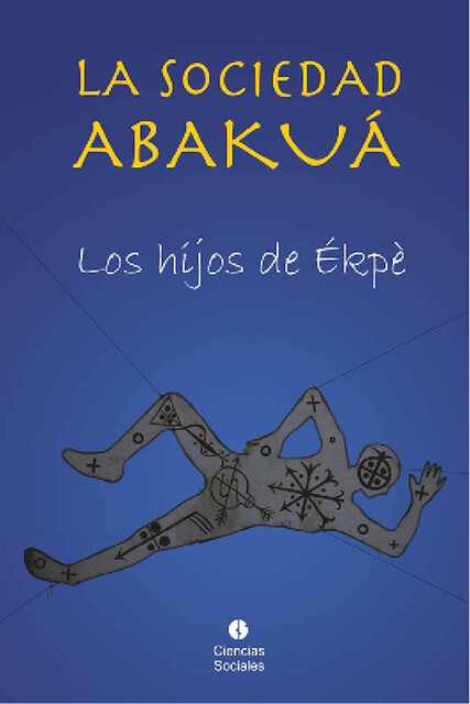 La sociedad abakuá. Los hijos de Èpké, Colectivo de Autores