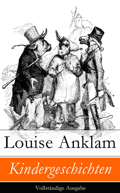 Kindergeschichten - Vollständige Ausgabe, Louise Anklam