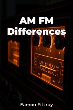 AM FM Differences, Eamon Fitzroy