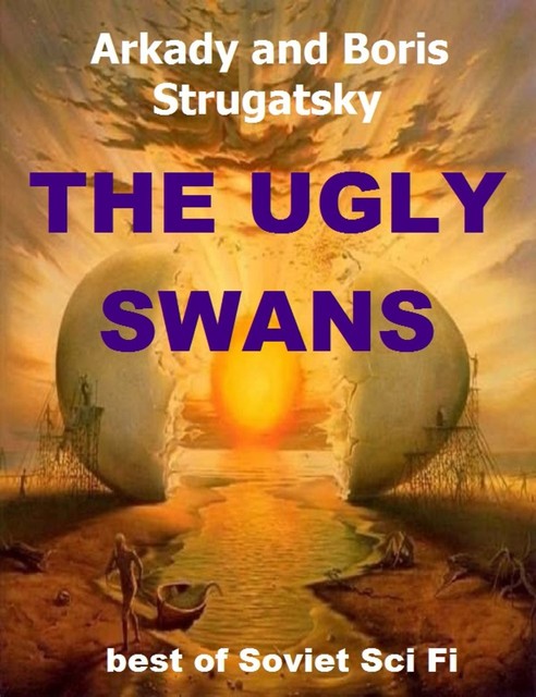 The Ugly Swans, Arkady Strugatsky, Boris Strugatsky
