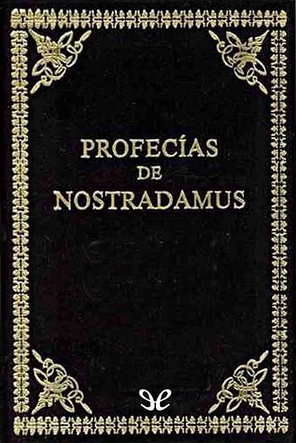 Profecías de Nostradamus, Michel Nostradamus