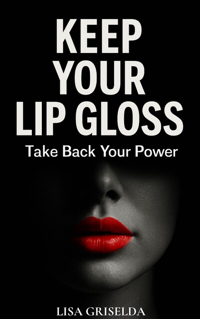 Keep Your Lip Gloss, Lisa Griselda