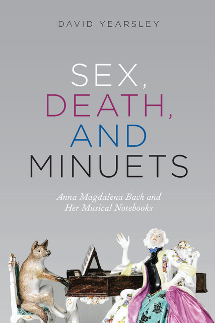 Sex, Death, and Minuets, David Yearsley