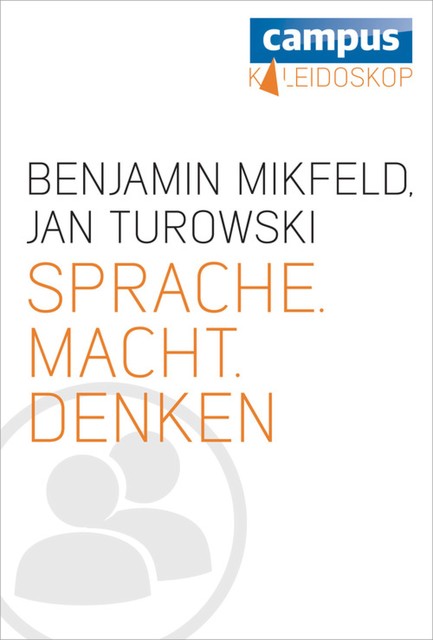 Sprache. Macht. Denken, Benjamin Mikfeld, Jan Turowski