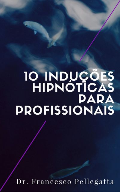 10 Induções hipnóticas para profissionais, Francesco Pellegatta