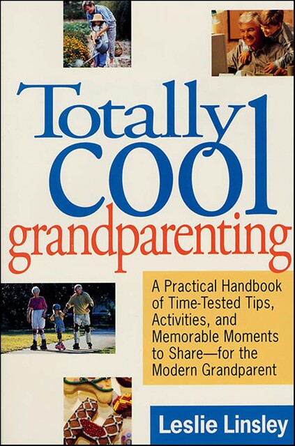Totally Cool Grandparenting, Leslie Linsley