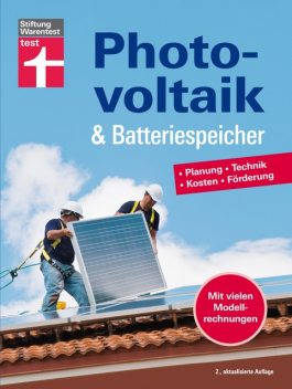 Photovoltaik & Batteriespeicher – Energieversorgung mit erneuerbarer Energie – eigene Stromerzeugung und -nutzung, Wolfgang Schröder
