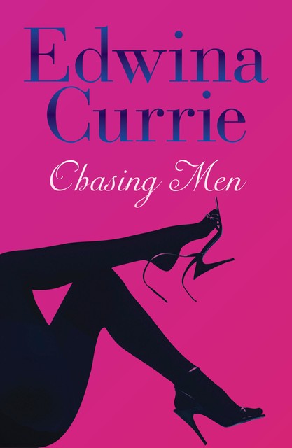Chasing Men, Edwina Currie