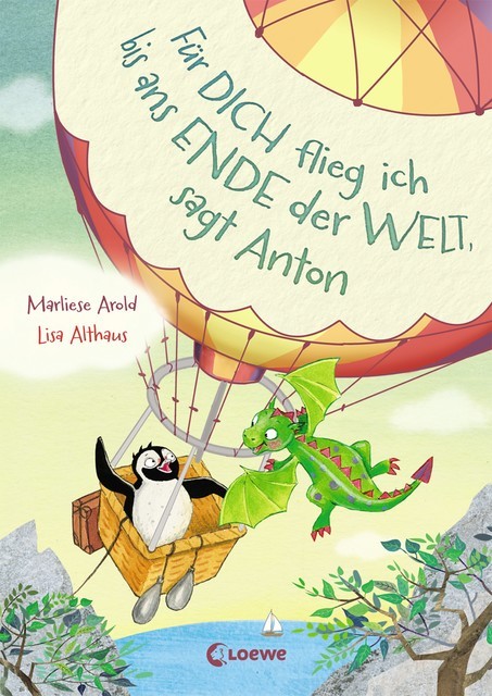 Für dich flieg ich bis ans Ende der Welt, sagt Anton (Band 1), Marliese Arold