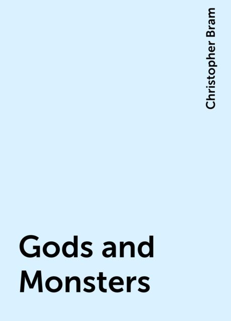 Gods and Monsters, Christopher Bram
