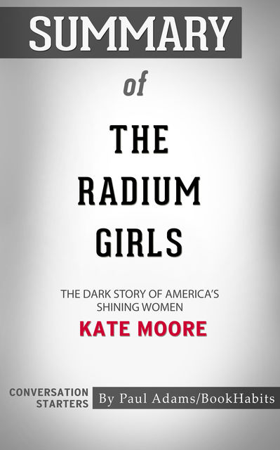 Summary of The Radium Girls, Paul Adams