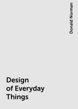Design of Everyday Things, Donald Norman
