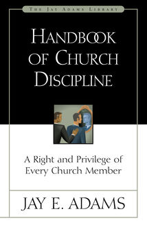Handbook of Church Discipline, Jay E. Adams