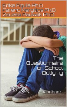 The Questionnaire on School Bullying, Erika Figula, Ferenc Margitics, Zsuzsa Pauwlik