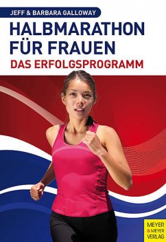 Halbmarathon für Frauen – Das Erfolgsprogramm, Jeff Galloway, Barbara Galloway