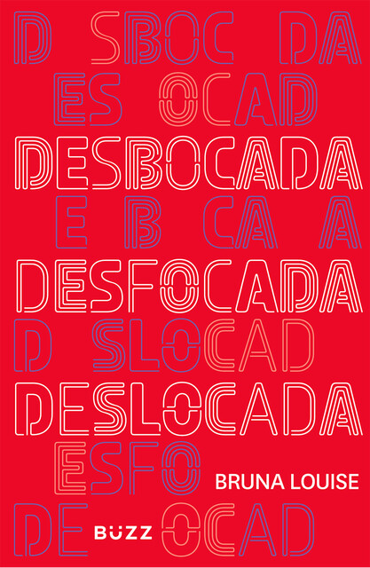 Desbocada, desfocada e deslocada, Bruna Louise
