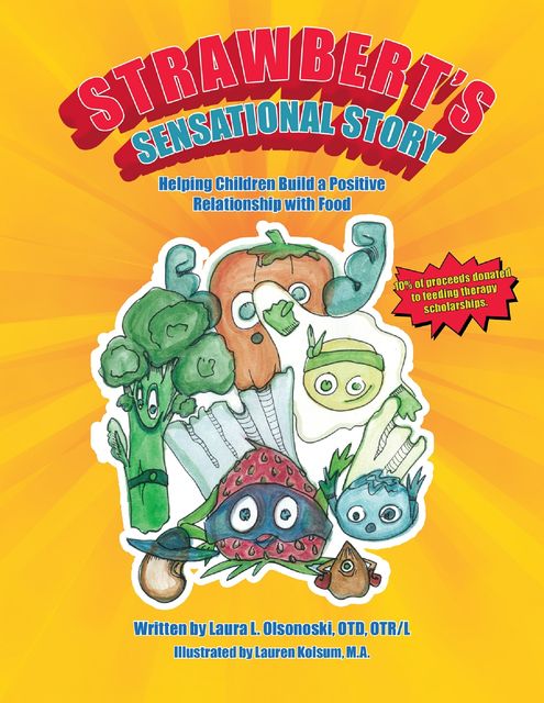 Strawbert’s Sensational Story: Helping Children Build a Positive Relationship With Food, OTR, Laura L. Olsonoski, OTD