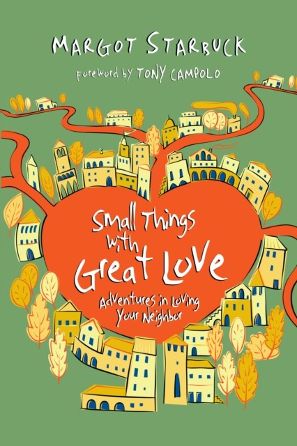 Small Things with Great Love, Margot Starbuck