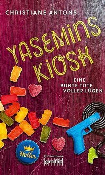 Yasemins Kiosk – Eine bunte Tüte voller Lügen, Christiane Antons