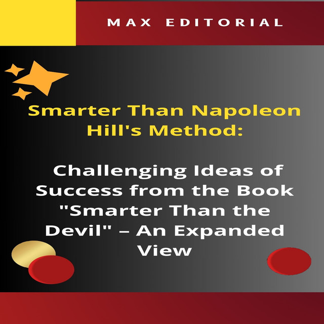 Smarter Than Napoleon Hill's Method: Challenging Ideas of Success from the Book “Smarter Than the Devil”, Max Editorial