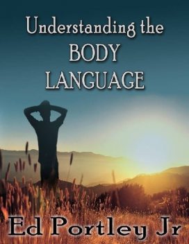 Understanding the Body Language, Ed Portley Jr