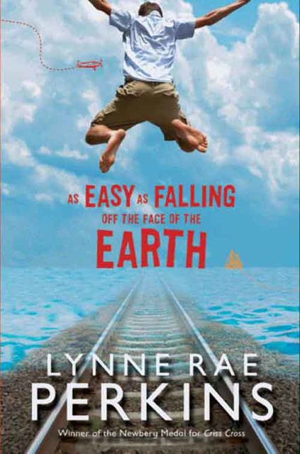 As Easy as Falling Off the Face of the Earth, Lynne Rae Perkins
