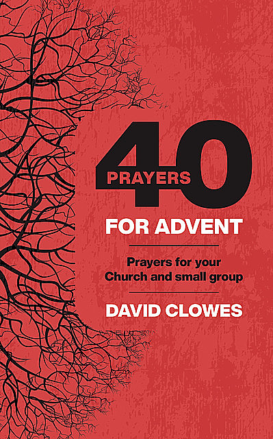 40 Prayers for Advent, David Clowes