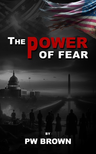 The Power of Fear, PW Brown