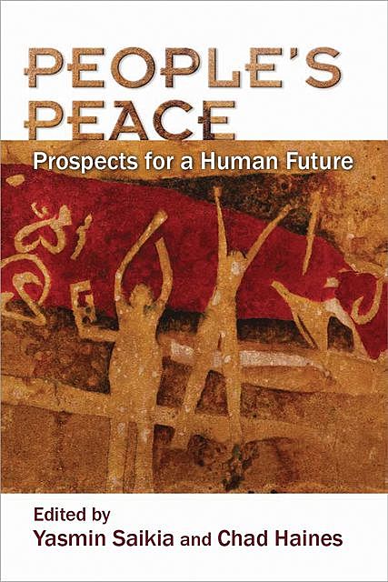 People’s Peace, Bruce Lawrence, Atalia Omer, David Cortright, Stuart B. Schwartz, Jackie Smith, Lisa Sowle Cahill, Amanda Izzo, Chad Haines, Donald L. Fixico, Joel Gereboff, Leslie Dwyer, Yasmin Saikia