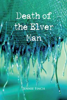 The Death of the Elver Man, Jennie Finch