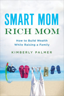 Smart Mom, Rich Mom, Kimberly Palmer
