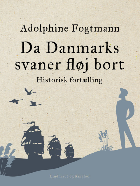 Da Danmarks svaner fløj bort. Historisk fortælling, Adolphine Fogtmann