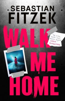 Walk Me Home, Sebastian Fitzek