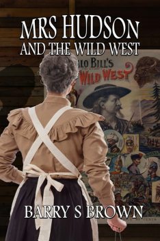 Mrs. Hudson and the Wild West, Barry S Brown