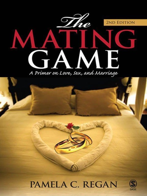 The Mating Game: A Primer on Love, Sex, and Marriage, Pamela C. Regan