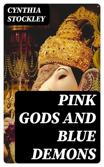 Pink Gods and Blue Demons, Cynthia Stockley