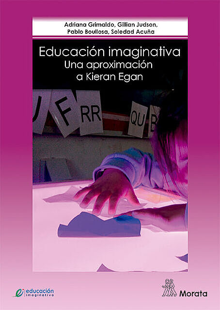 Educación imaginativa, Adriana Grimaldo, Gillian Judson, Pablo Boullosa, Soledad Acuña