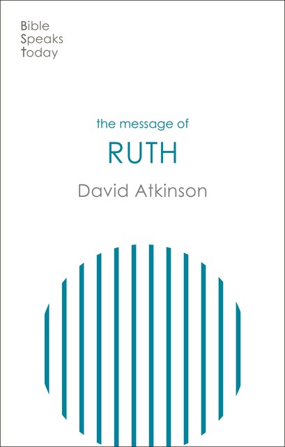 The Message of Ruth, David Atkinson