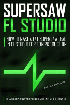 Supersaw Fl Studio, Screech House