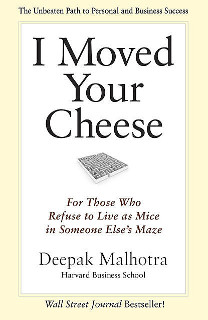 I Moved Your Cheese, Deepak Malhotra