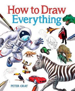 How to Draw Everything, Peter Gray