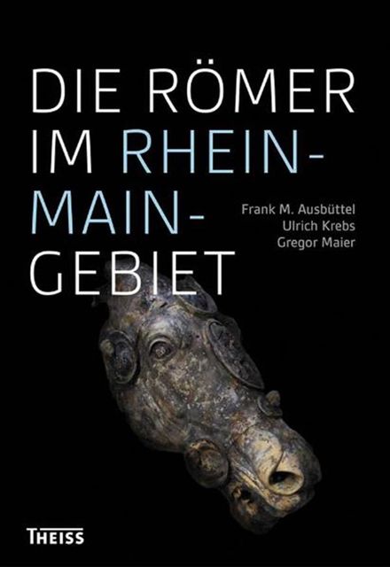 Die Römer im Rhein-Main-Gebiet, Frank Ausbüttel, Gregor Maier, Ulrich Krebs