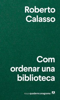 Com ordenar una biblioteca, Roberto Calasso
