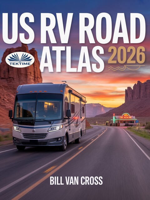 US RV Road Atlas 2026-Easy-To-Read, Large-Scale Maps For All 50 States – Scenic Drives, National Parks, RV & Truck Routes, Bill Van Cross