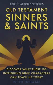 Old Testament Sinners and Saints, Peter DeHaan